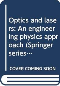 Optics and lasers: An engineering physics approach (Springer series in optical sciences ; v. 5)