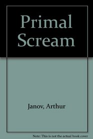 The Primal Scream, Primal Therapy: The Cure for Neurosis