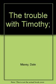 The trouble with Timothy;
