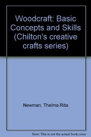 Woodcraft: Basic concepts and skills (Chilton's creative crafts series)