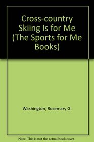 Cross-Country Skiing Is for Me (Sports for Me Books)