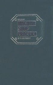 Machine shop Practice Vol. 1 (Machine Shop Practice)