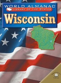 Wisconsin: The Badger State (World Almanac Library of the States)
