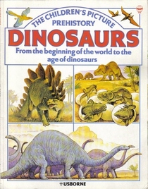 Dinosaurs (The Children's Picture Prehistory)
