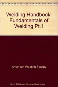 Welding Handbook: Fundamentals of Welding