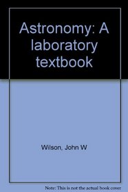 Astronomy: A laboratory textbook