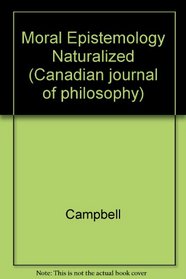 Moral Epistemology Naturalized (Canadian journal of philosophy)