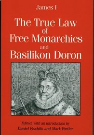 The true law of free monarchies ;: And, Basilikon doron (Tudor and Stuart texts)