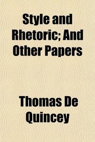 Style and Rhetoric; And Other Papers
