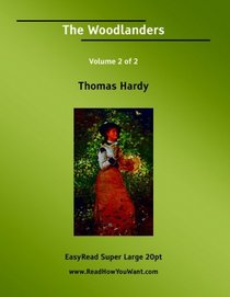 The Woodlanders Volume 2 of 2   [EasyRead Super Large 20pt Edition]