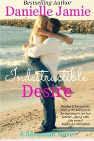 Indestructible Desire (The Savannah Series)