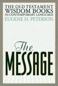 The Message: Old Testament Wisdom Books