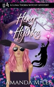 Hexy Hijinks (A Luna Thorn Witchy Mystery)