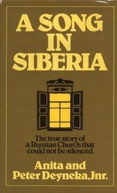 A song in Siberia: [the true story of a Russian church that could not be silenced]