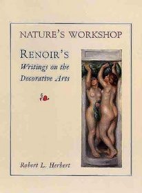 Nature's Workshop : Renoir's Writings on the Decorative Arts