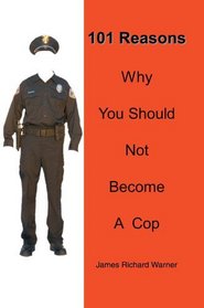 101 Reasons Why You Should Not Become A Cop