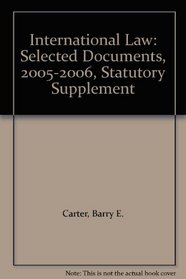 International Law: Selected Documents, 2005-2006, Statutory Supplement
