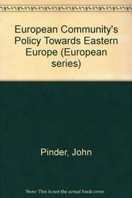European Community's Policy Towards Eastern Europe (European series)