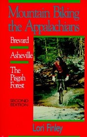 Mountain Biking the Appalachians: Brevard-Asheville/the Pisgah Forest (Second Edition)