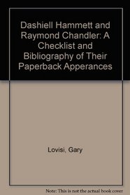 Dashiell Hammett and Raymond Chandler: A Checklist and Bibliography of Their Paperback Apperances
