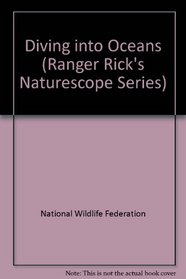 Diving into Oceans (Ranger Rick's Naturescope Series)