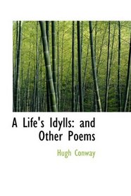 A Life's Idylls: and Other Poems