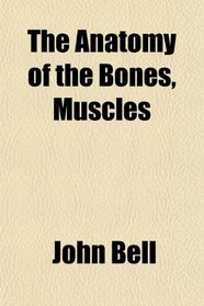 The Anatomy of the Bones, Muscles
