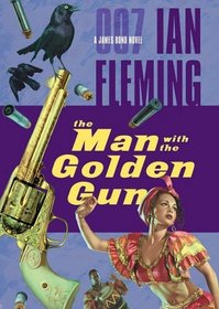 The Man with the Golden Gun: James Bond Series #13 (James Bond Novels)