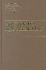 Answer to the Pelagians IV (Works of Saint Augustine)
