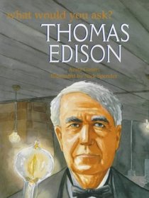 Thomas Edison (What Would You Ask...?)