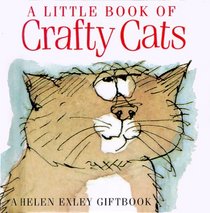 A Little Book of Crafty Cats (Helen Exley Giftbook)