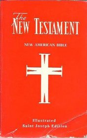 The New Testament of the American Bible, Illustrated Saint Joseph Edition with Valuable Study Guide