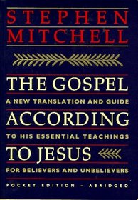The Gospel According to Jesus: A New Translation and Guide to His Essential Teachings for Believers and Unbelievers/Pocket Edition