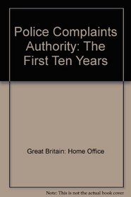 Police Complaints Authority: The First Ten Years