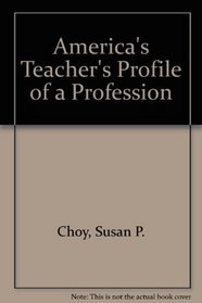 America's Teacher's Profile of a Profession