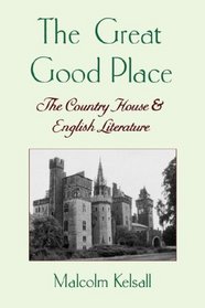 The Great Good Place: The Country House and English Literature