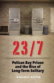 23/7: Pelican Bay Prison and the Rise of Long-Term Solitary