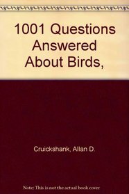 1001 Questions Answered About Birds,