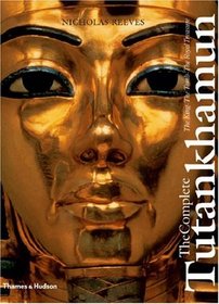 The Complete Tutankhamun: The King * the Tomb * the Royal Treasure