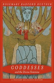 Goddesses and the Divine Feminine : A Western Religious History