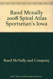 Rand Mcnally 2008 Spiral Atlas Sportsman's Iowa