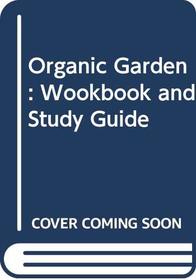 Organic Garden: Wookbook and Study Guide
