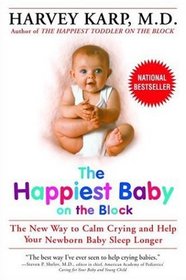 The Happiest Baby on the Block : The New Way to Calm Crying and Help Your Newborn Baby Sleep Longer