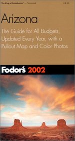 Fodor's Arizona 2002: The Guide for All Budgets, Updated Every Year, with a Pullout Map and Color Photos (Fodor's Gold Guides)