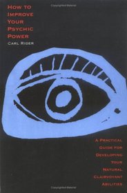 How to Improve Your Psychic Power: A Practical Guide for Developing Your Natural Clairvoyant Abilities