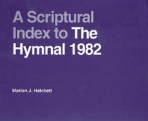 A Scriptural Index to the Hymnal, 1982 (Hymnal Studies, 8)