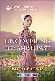 Uncovering Her Amish Past (Larger Print)