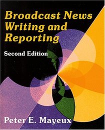 Broadcast News Writing and Reporting