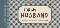 For My Husband: 52 Creative and Fun Coupons to Show Your Love (IOU Blessings)