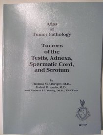 Tumors of the Testis, Adnexa, Spermatic Cord, and Scrotum (Atlas of Tumor Pathology, Third Series, Fascicle 25)